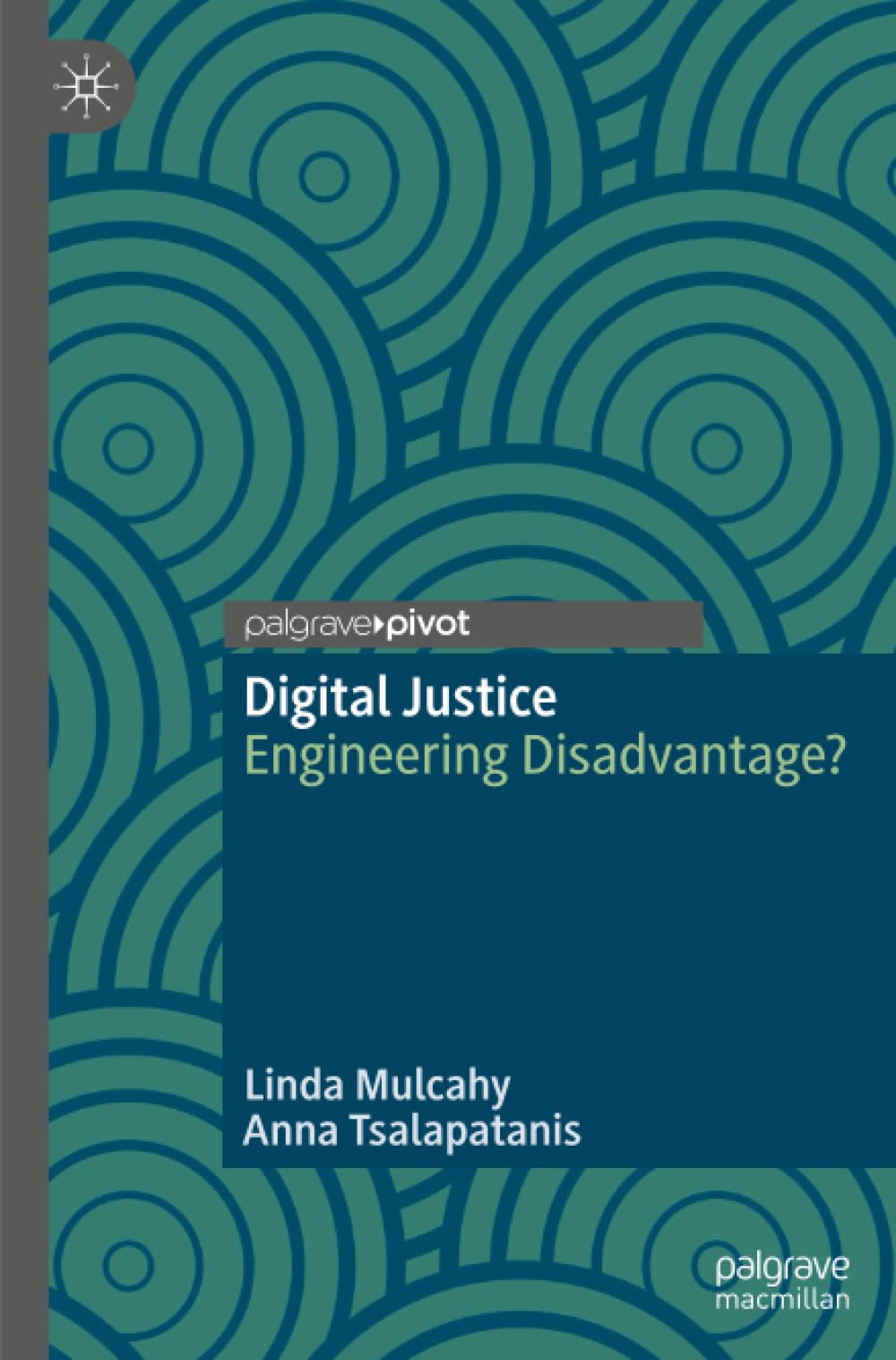 Digital Justice: Engineering Disadvantage? (Palgrave Socio-Legal Studies)