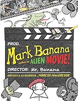 Mark Banana makes an Alien Movie (Volume 3) 0692336311 Book Cover