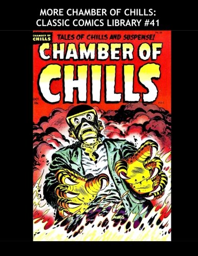 More Chamber Of Chills: Classic Comics Library #41: Tales Of Terror And Suspense - Over 350 Pages - All Stories - No Ads - Includes the Bonus Comics "Eerie" and "Black Tarantula"