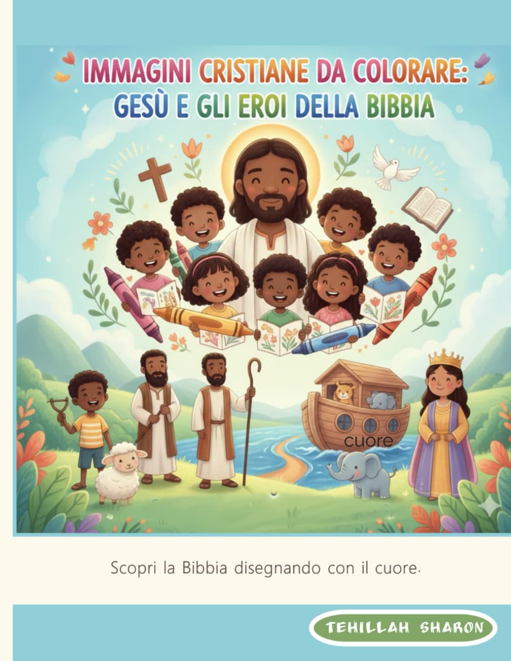 Gesù e gli Eroi della Fede: Libro da Colorare Educativo e Spirituale per Bambini – Bibbia, Preghiere, Meditazioni (3–9 anni): Un viaggio attraverso la Bibbia per imparare, meditare e colorare.