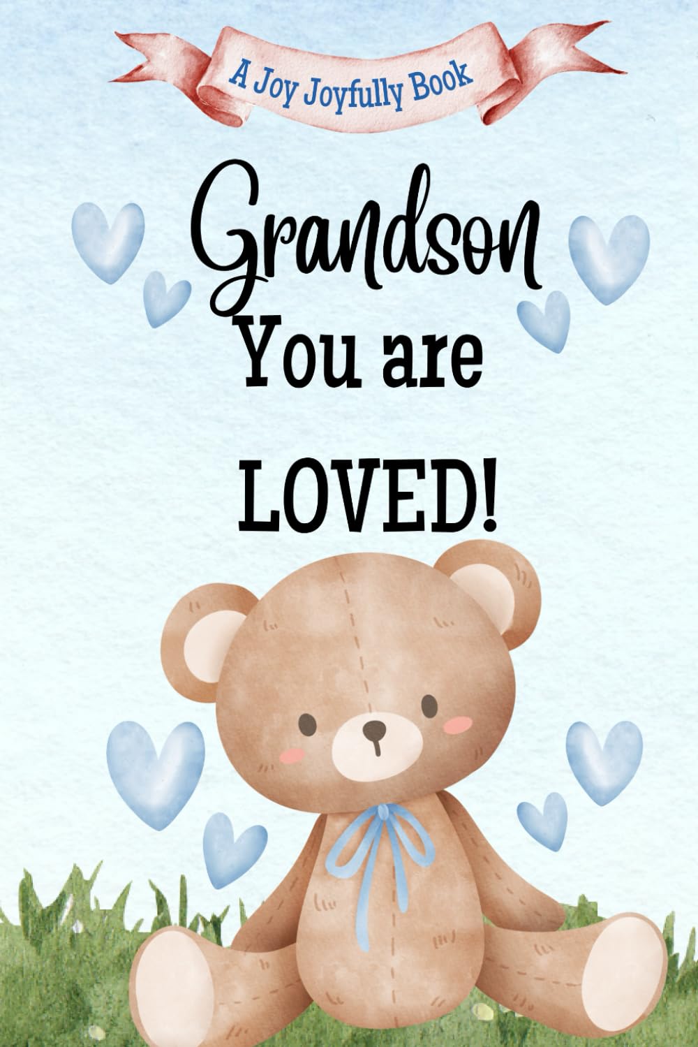 Grandson, You are Loved!: A Rhyming Story of Generational love between Grandparents and a Grandson