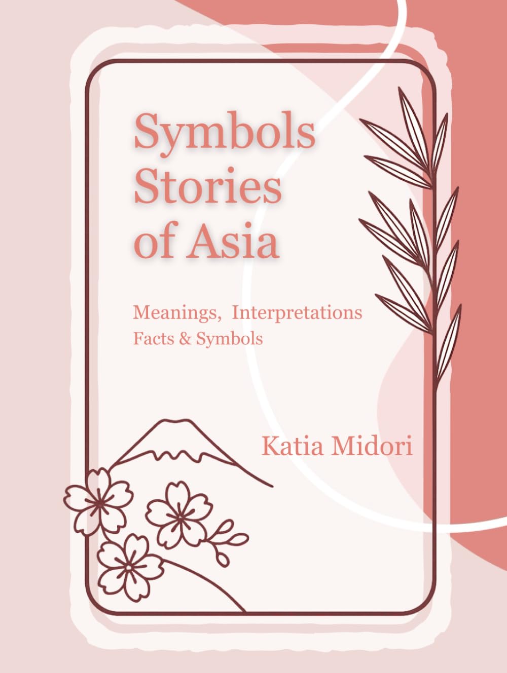 Symbols Stories of Asia: Meanings, Interpretations Facts & Symbols