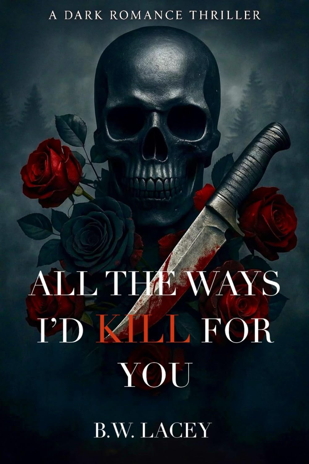 All the Ways I'd Kill for You: 1 (Psychotic Devotion Trilogy)