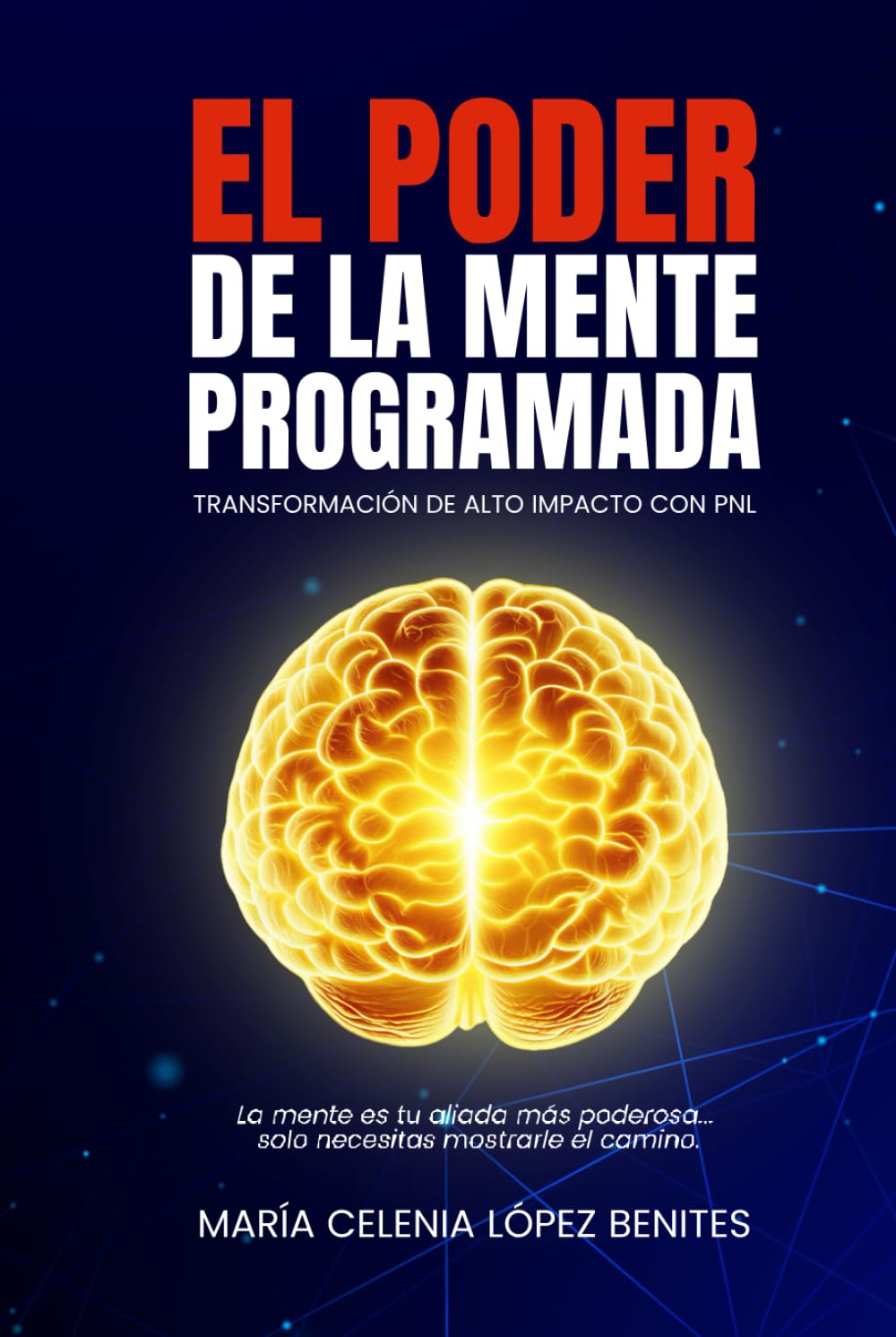 El poder de la mente programada: Transformación de alto impacto con PNL