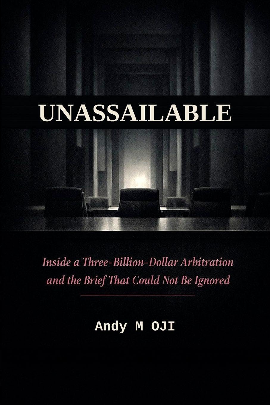 Unassailable: Inside a Three-Billion-Dollar Arbitration and the Brief That Could Not Be Ignored