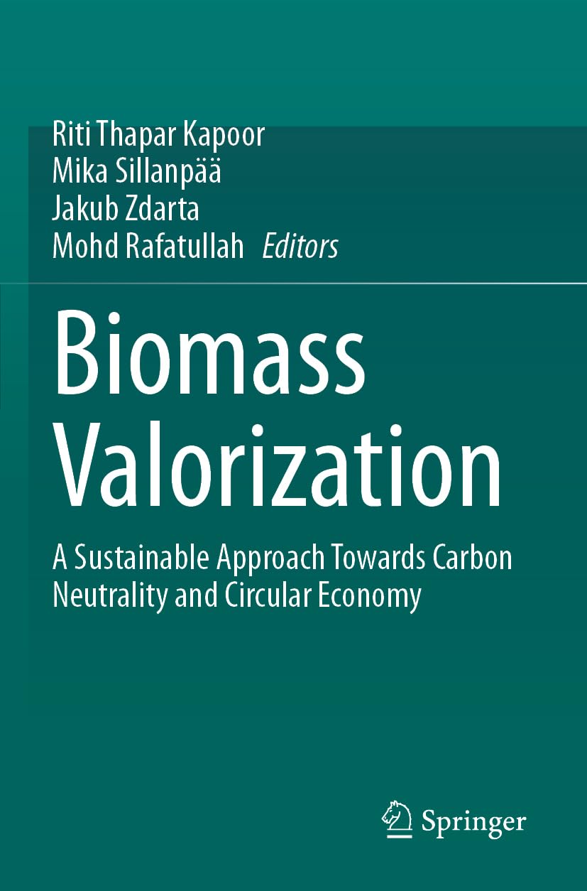 Biomass Valorization: A Sustainable Approach towards Carbon Neutrality and Circular Economy