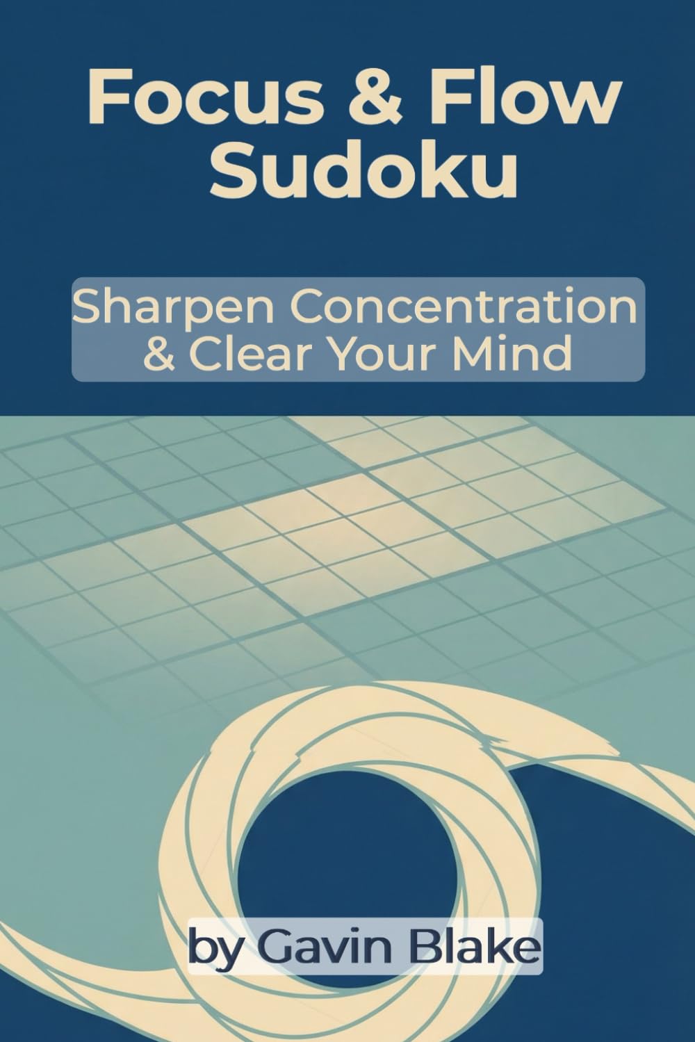 Focus & Flow Sudoku: Sharpen Concentration & Clear Your Mind
