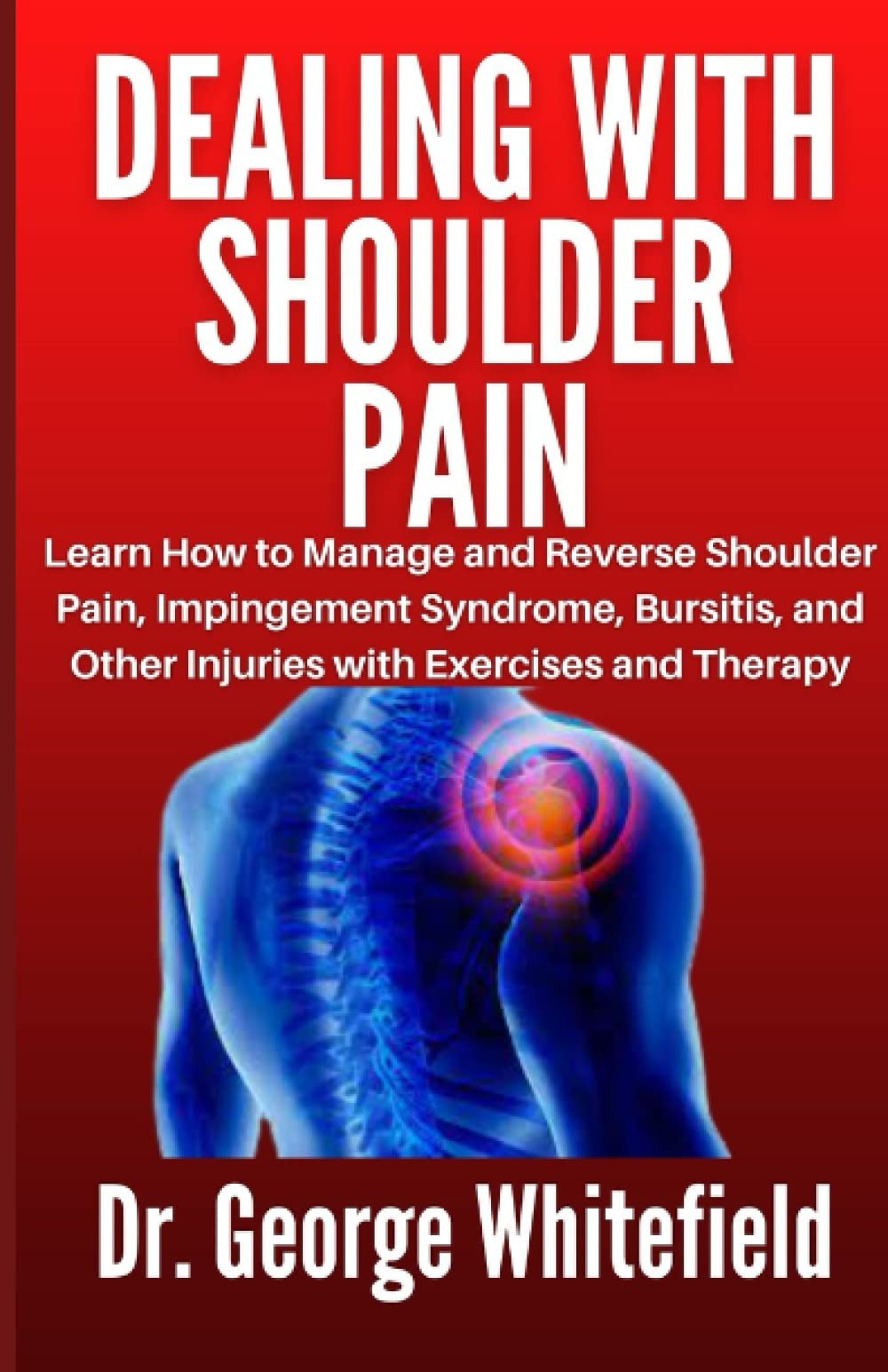 Buy DEALING WITH SHOULDER PAIN Learn How to Manage and Reverse