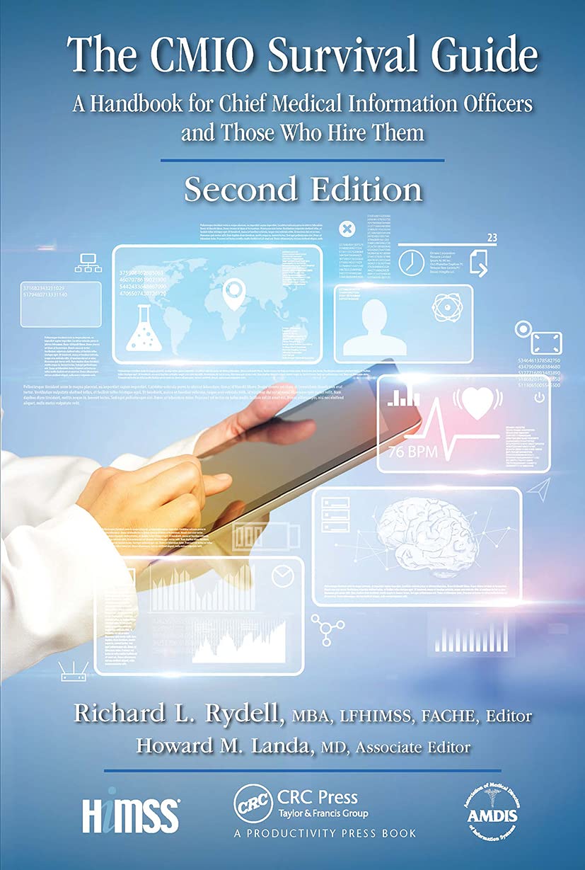 The CMIO Survival Guide: A Handbook for Chief Medical Information Officers and Those Who Hire Them, Second Edition