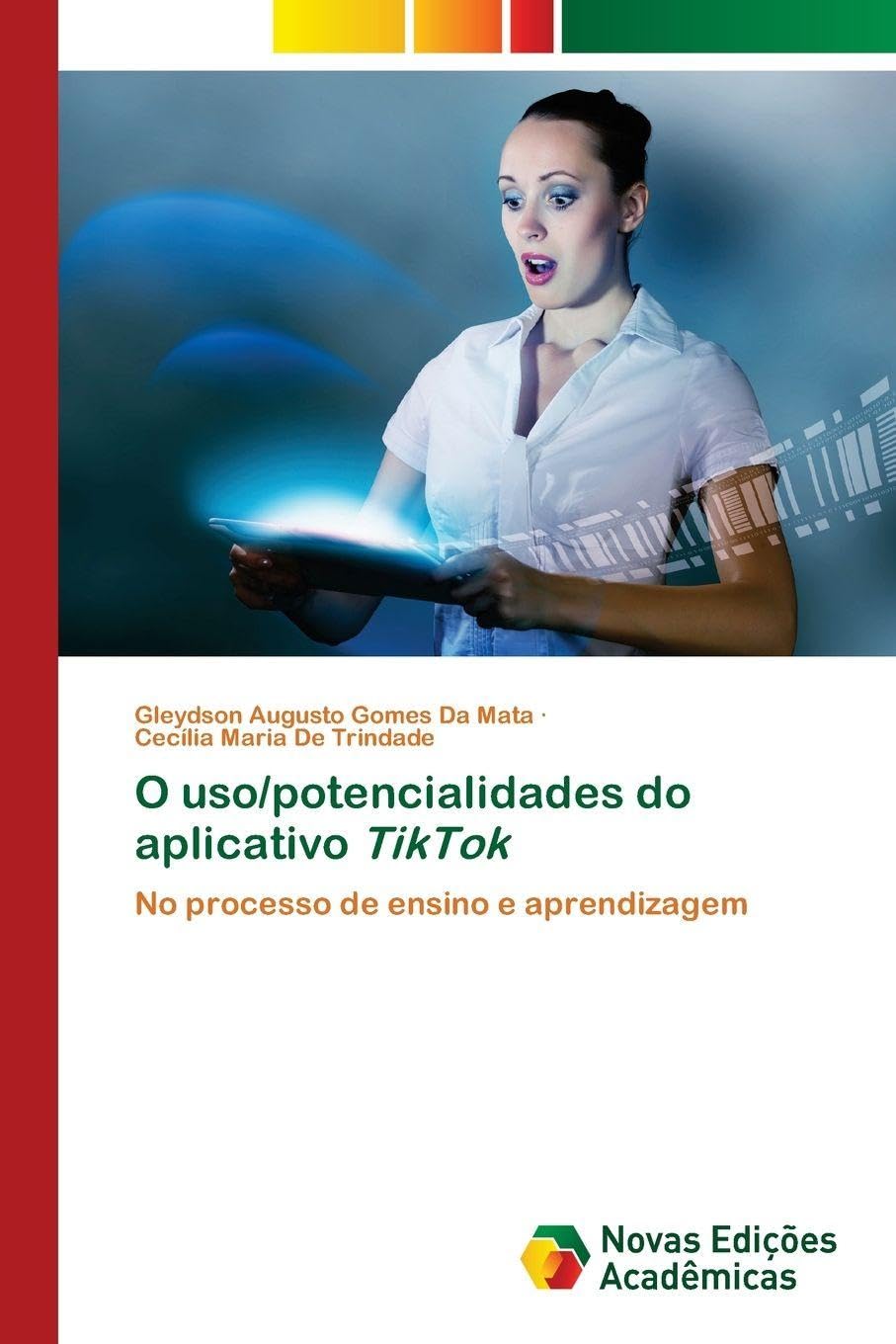 O uso/potencialidades do aplicativo TikTok: No processo de ensino e aprendizagem