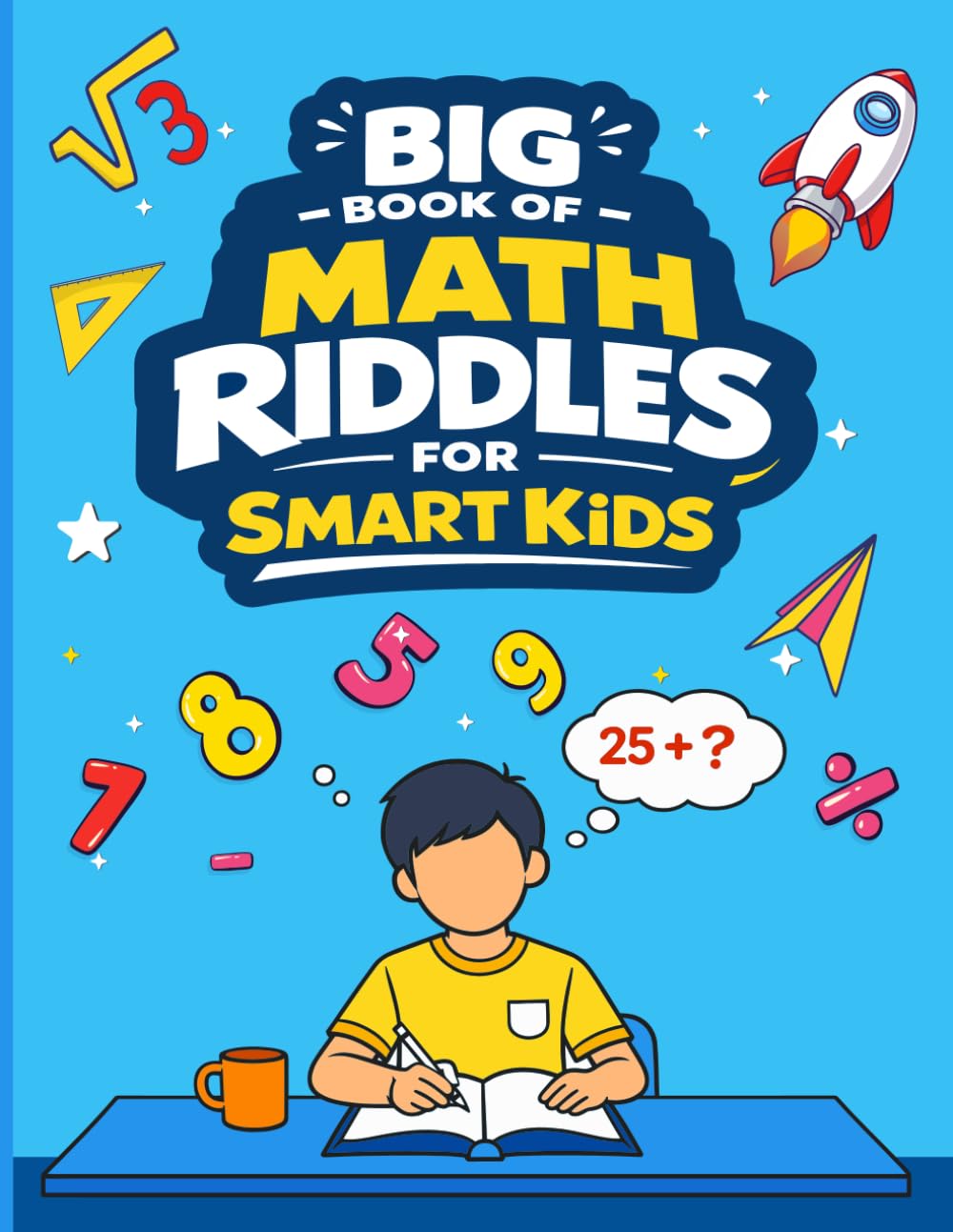 Big Book of Math Riddles for Smart Kids: Challenging Riddles to Sharpen Math Skills and Build Logic Critical Thinking & Problem Solving Skills