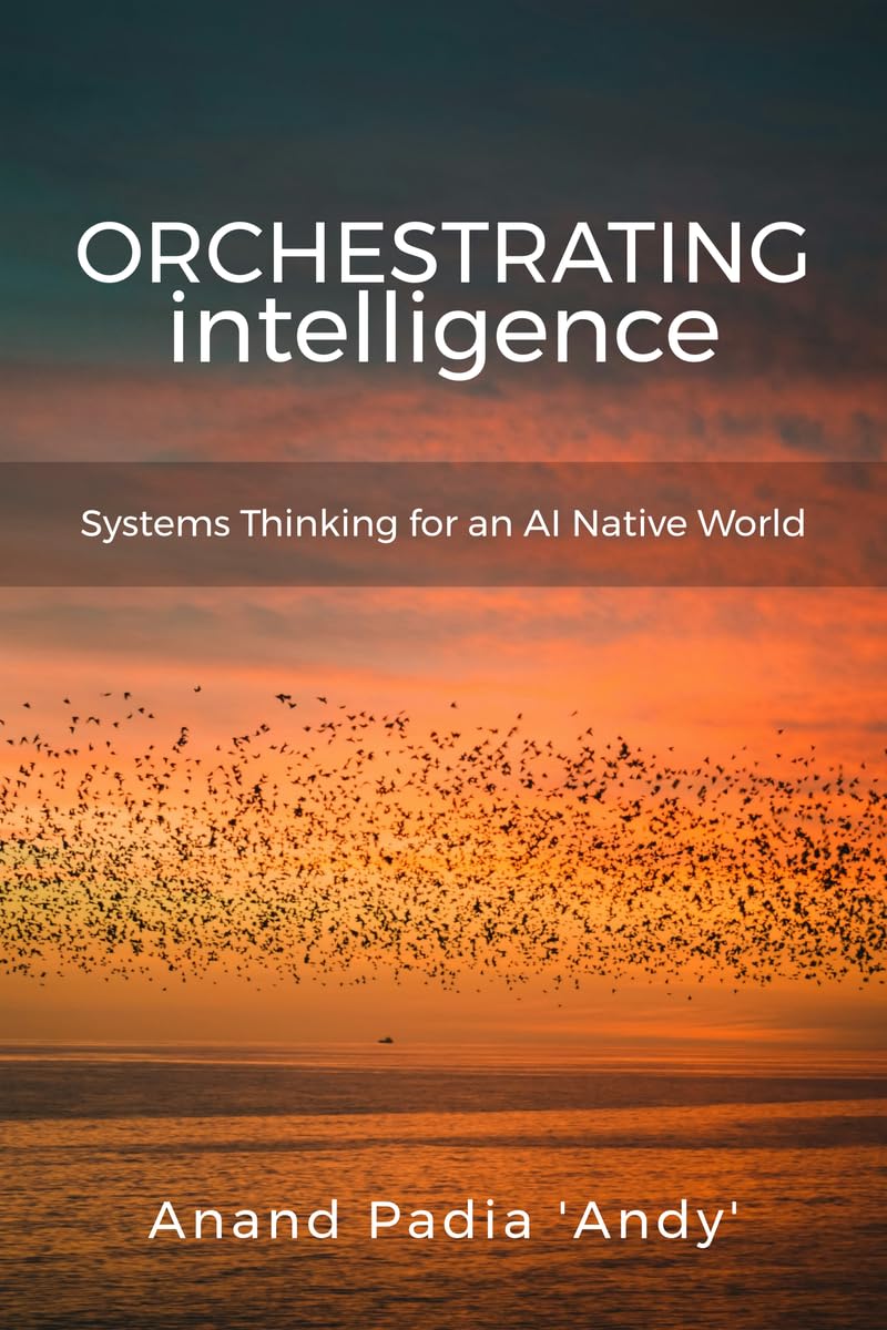 Orchestrating Intelligence: Systems Thinking for an AI Native World