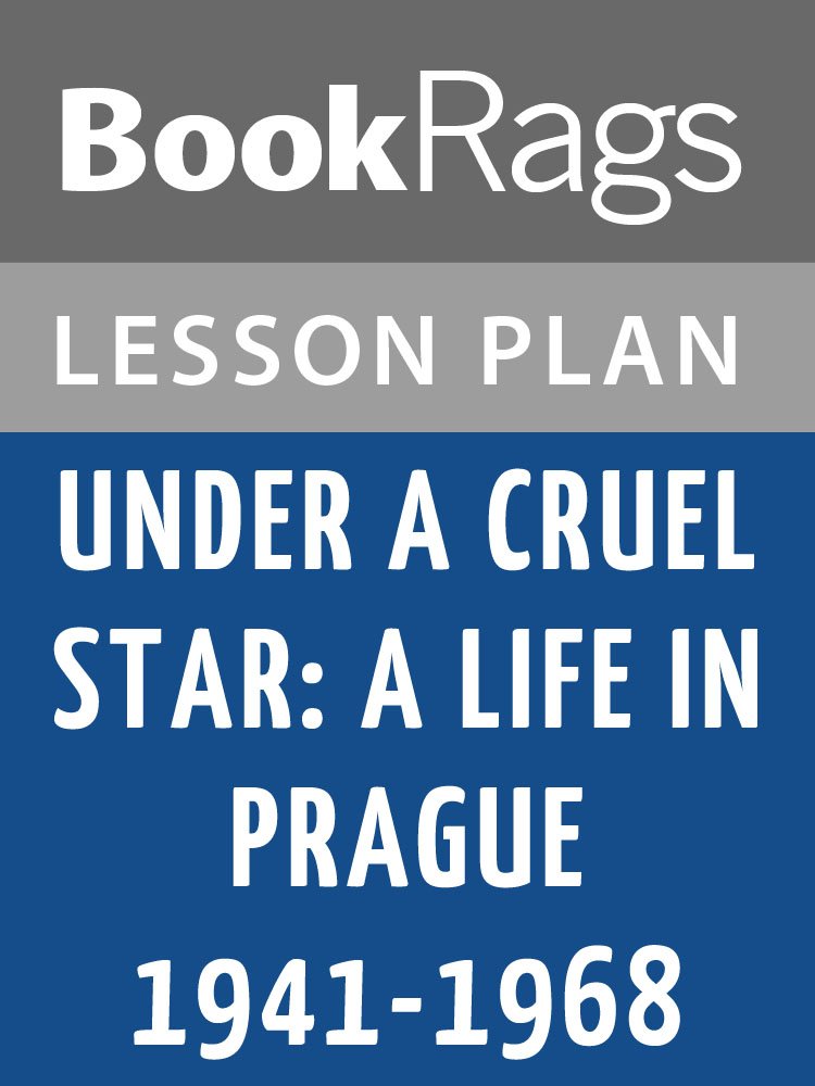 Lesson Plan Under a Cruel Star A Life in Prague 19411968 by Heda
