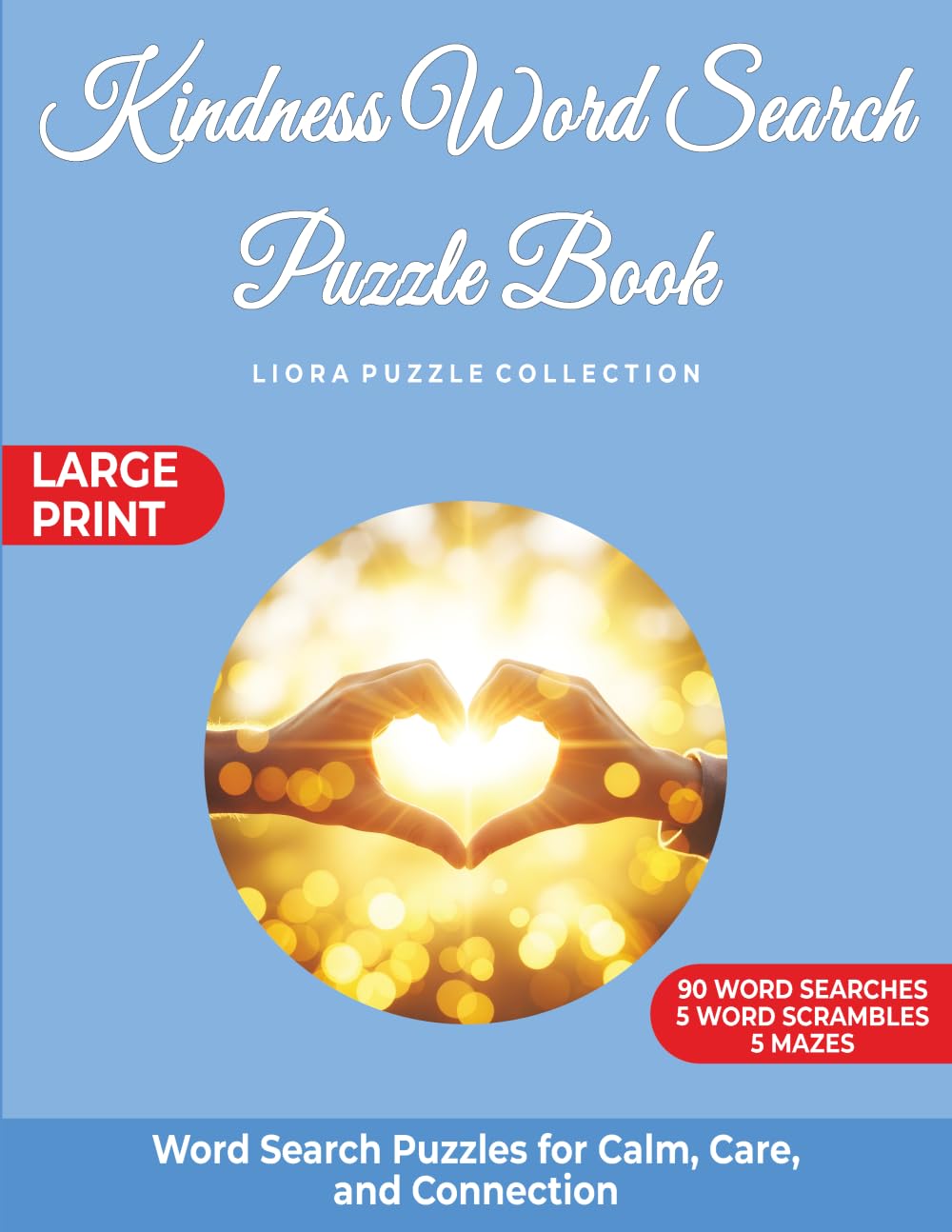 Kindness Word Search Puzzle Book: Word Search Puzzles for Calm, Care, and Connection (Liora Puzzle Collection)