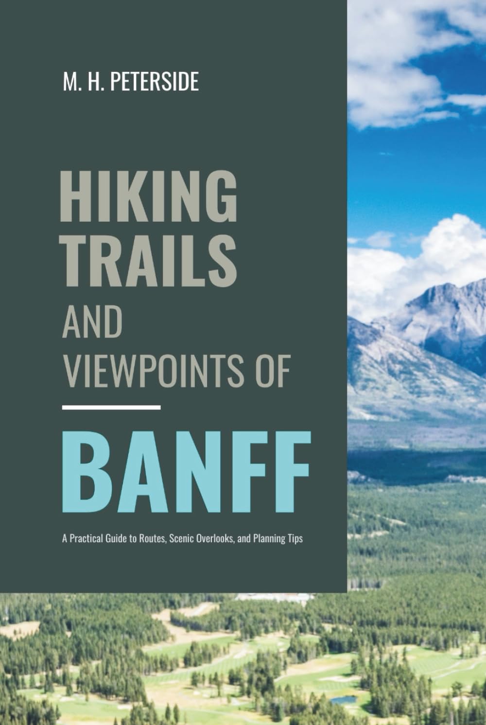 Hiking Trails and Viewpoints of Banff: A Practical Guide To Routes, Scenic Overlooks , and Planning Tips (Routes and Wild Paths Around The World)