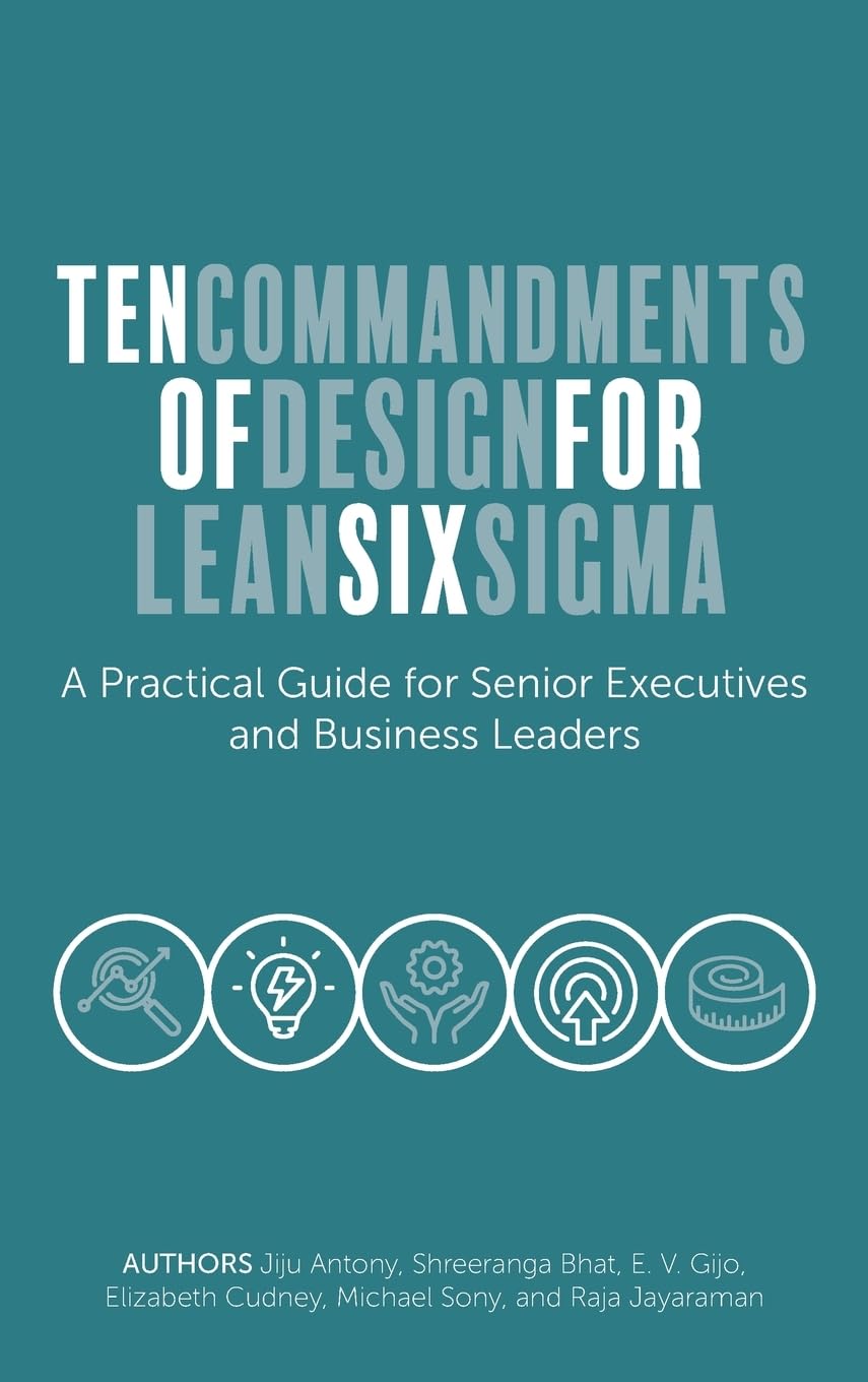 Ten Commandments of Design for Lean Six Sigma: A Practical Guide for Senior Executives and Business Leaders