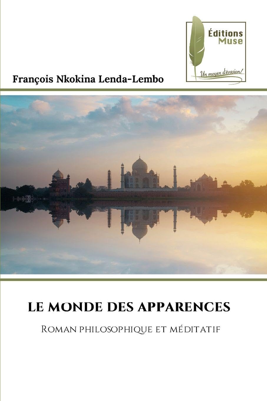 Le Monde Des Apparences: Roman philosophique et méditatif