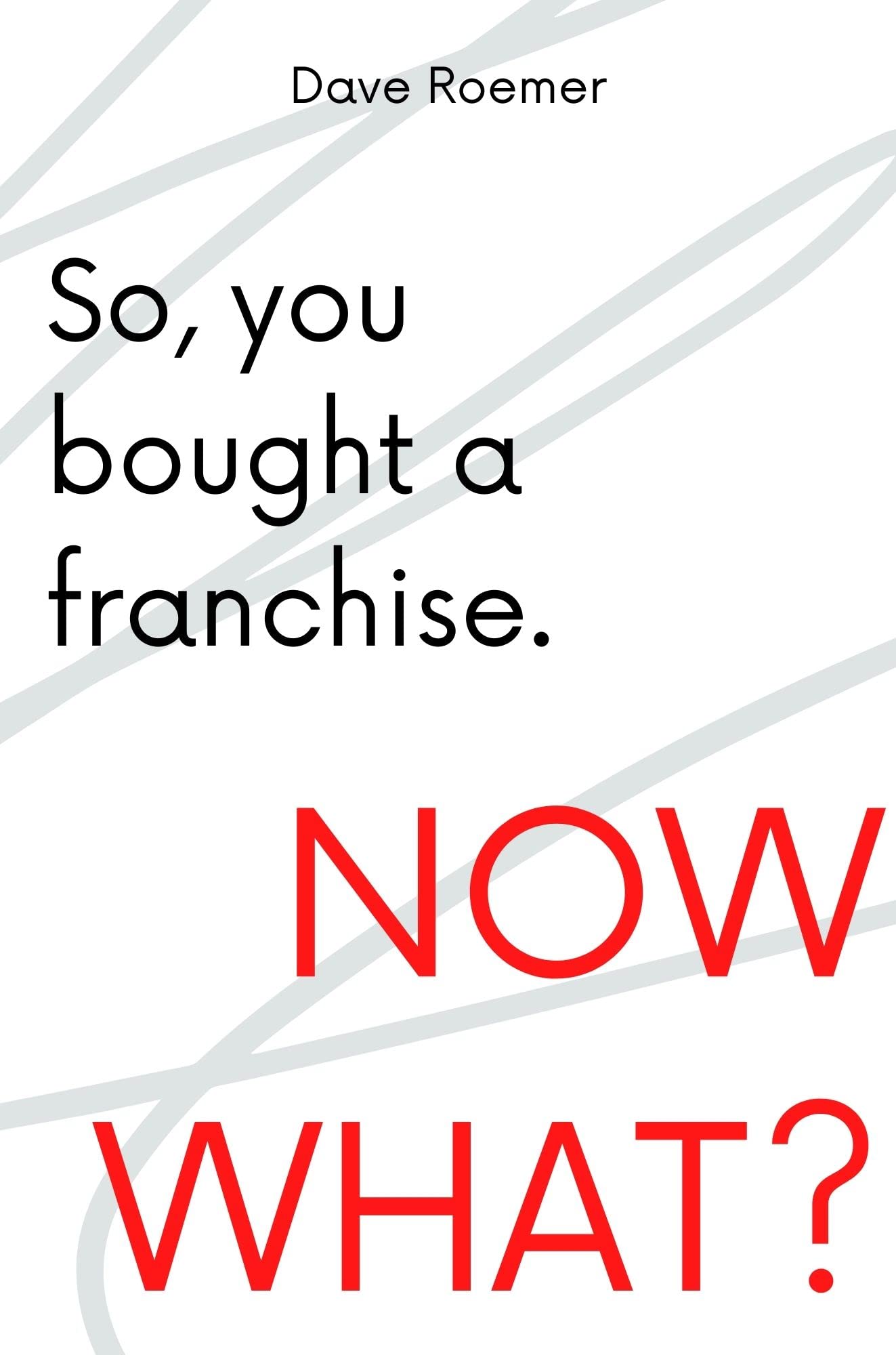 Buy So, You Bought a Franchise: Now What? — BookShops.in