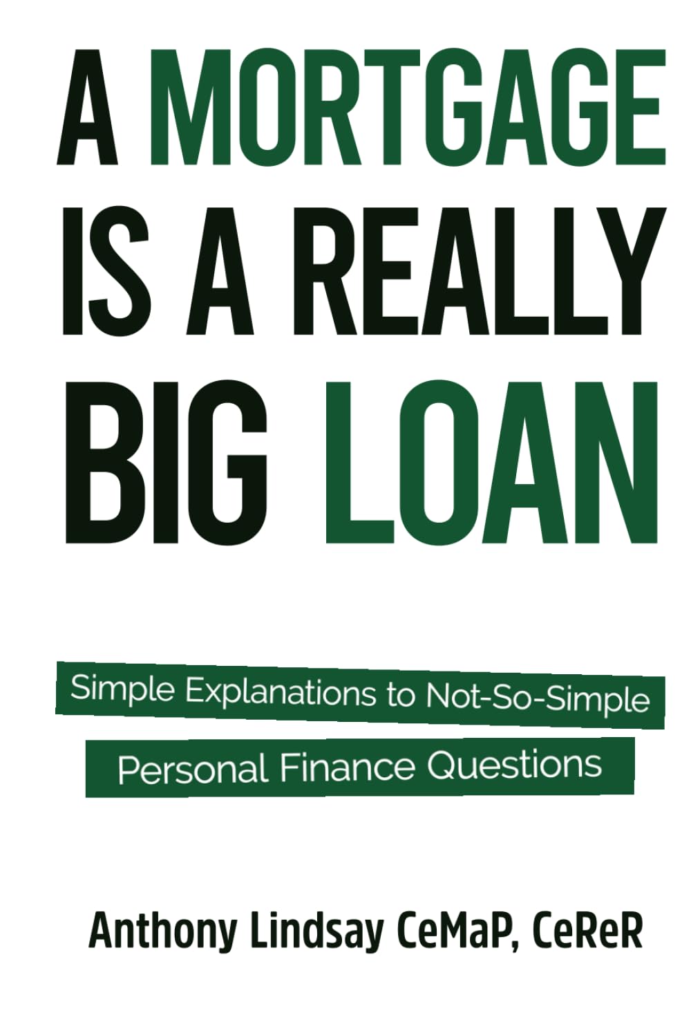 A Mortgage is a Really Big Loan: Simple Explanations to Not-So-Simple Personal Finance Questions