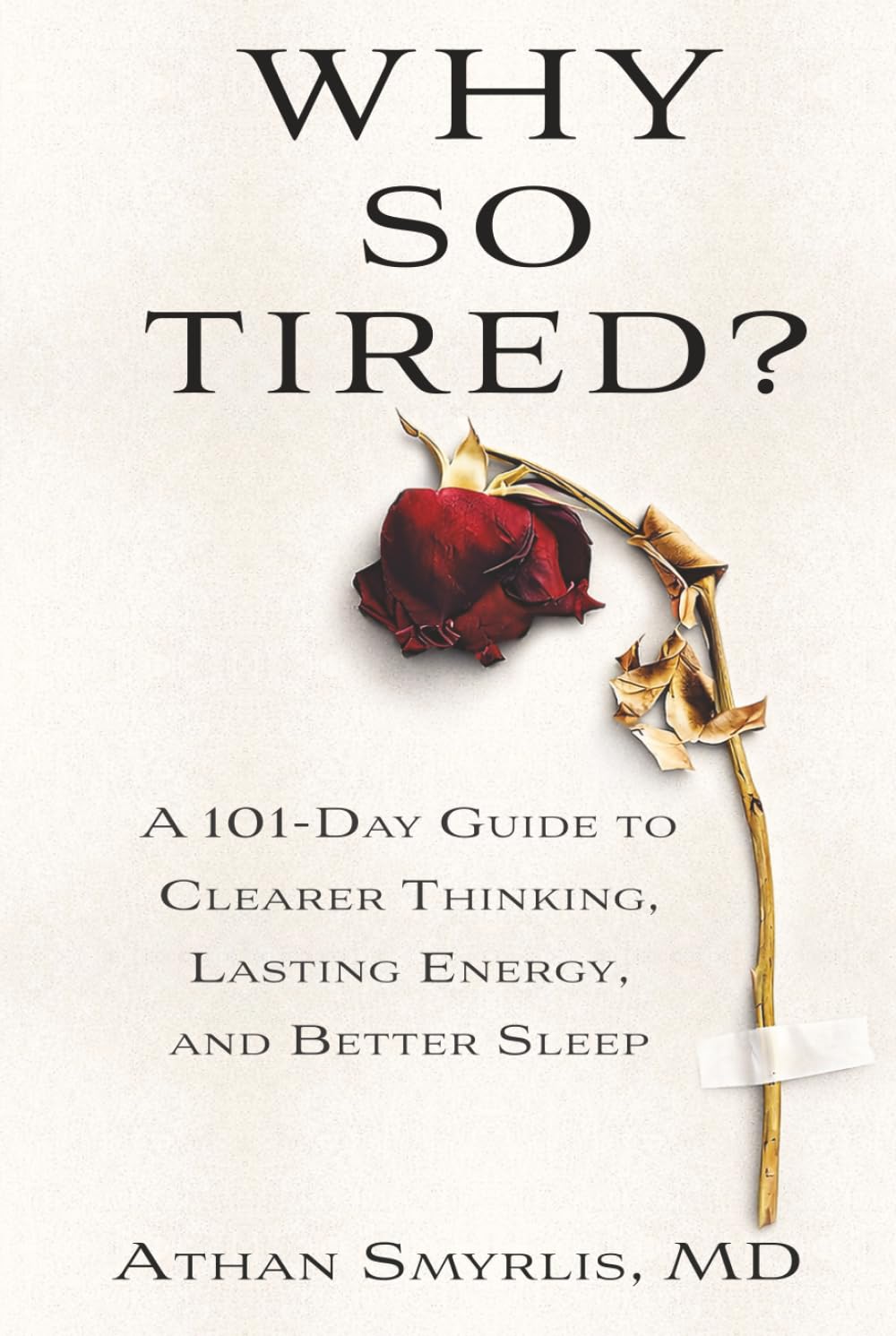 Why So Tired?: A 101-Day Guide to Clearer Thinking, Lasting Energy, and Better Sleep
