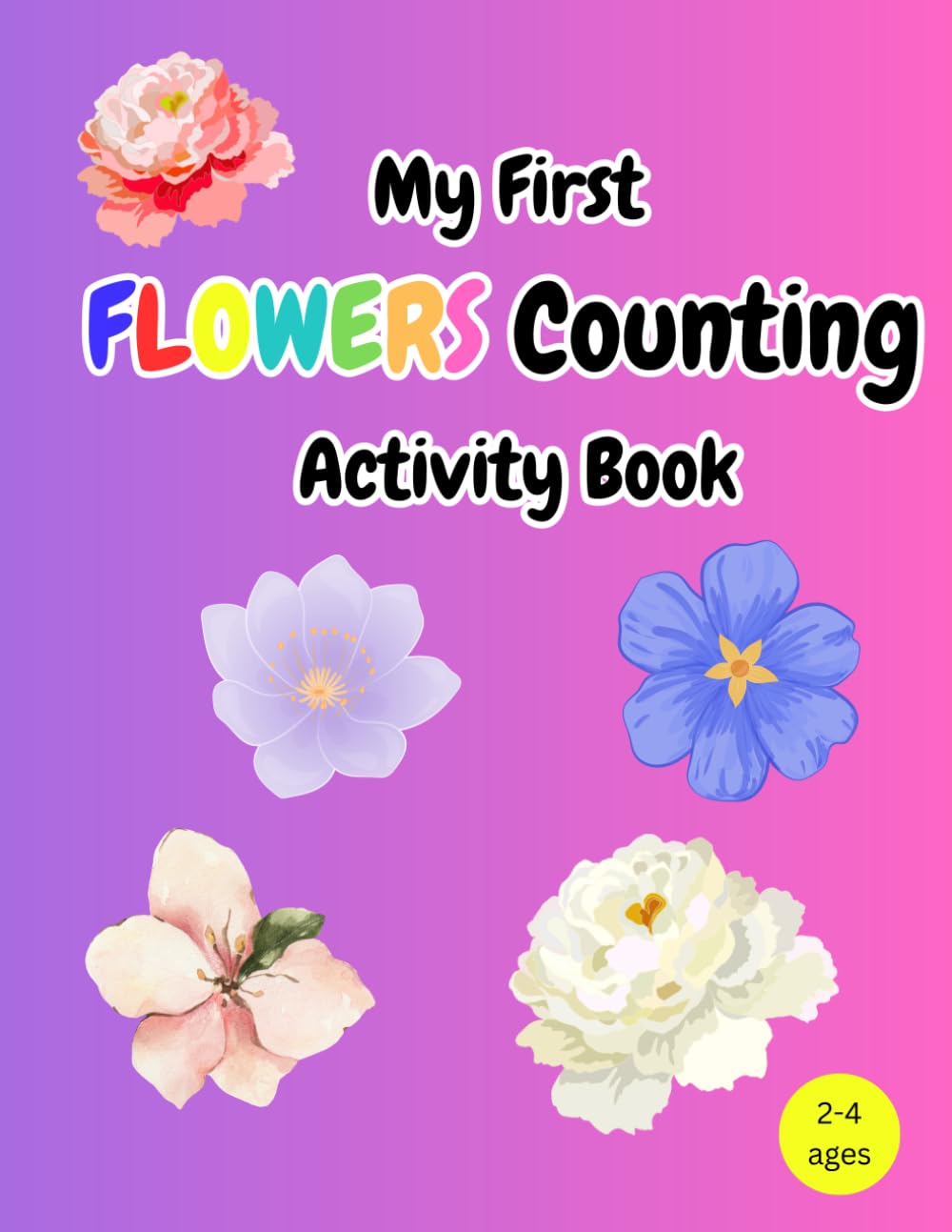 My First Flowers Counting Activity Book (My First Counting & Coloring Adventure)