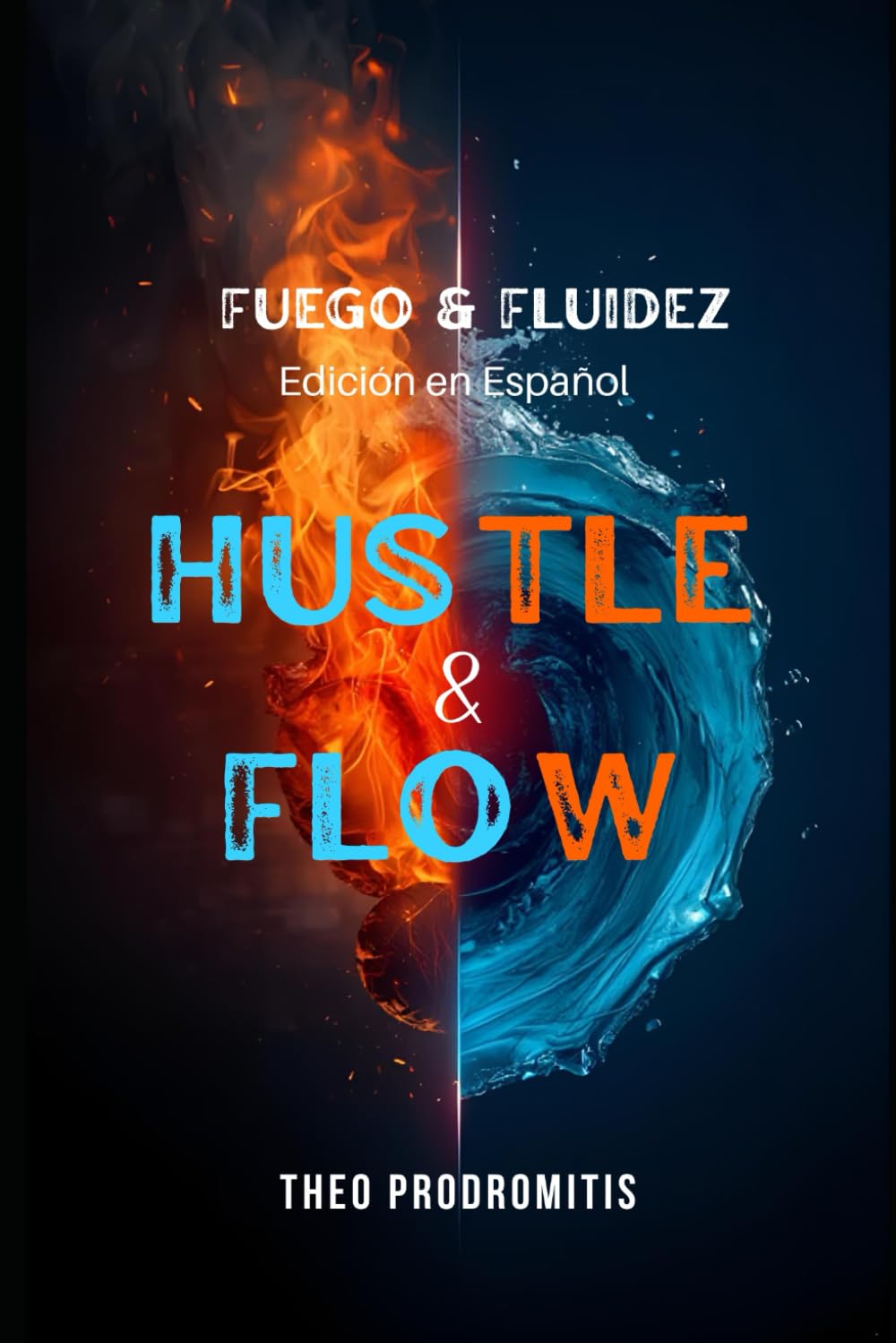 Fuego & Fluidez (Spanish Edition)