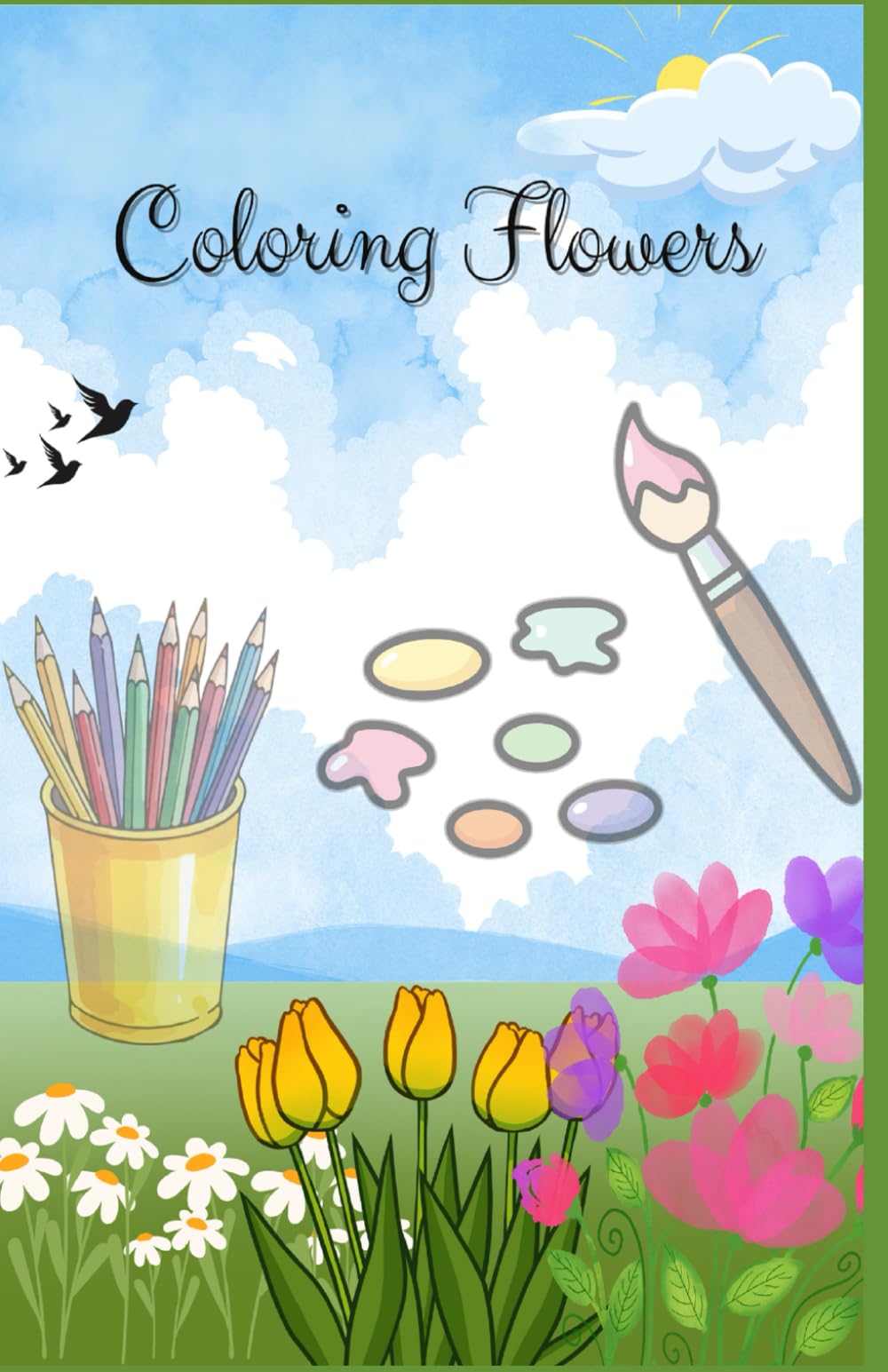 Coloring Flowers: A Beautiful Floral Coloring Book