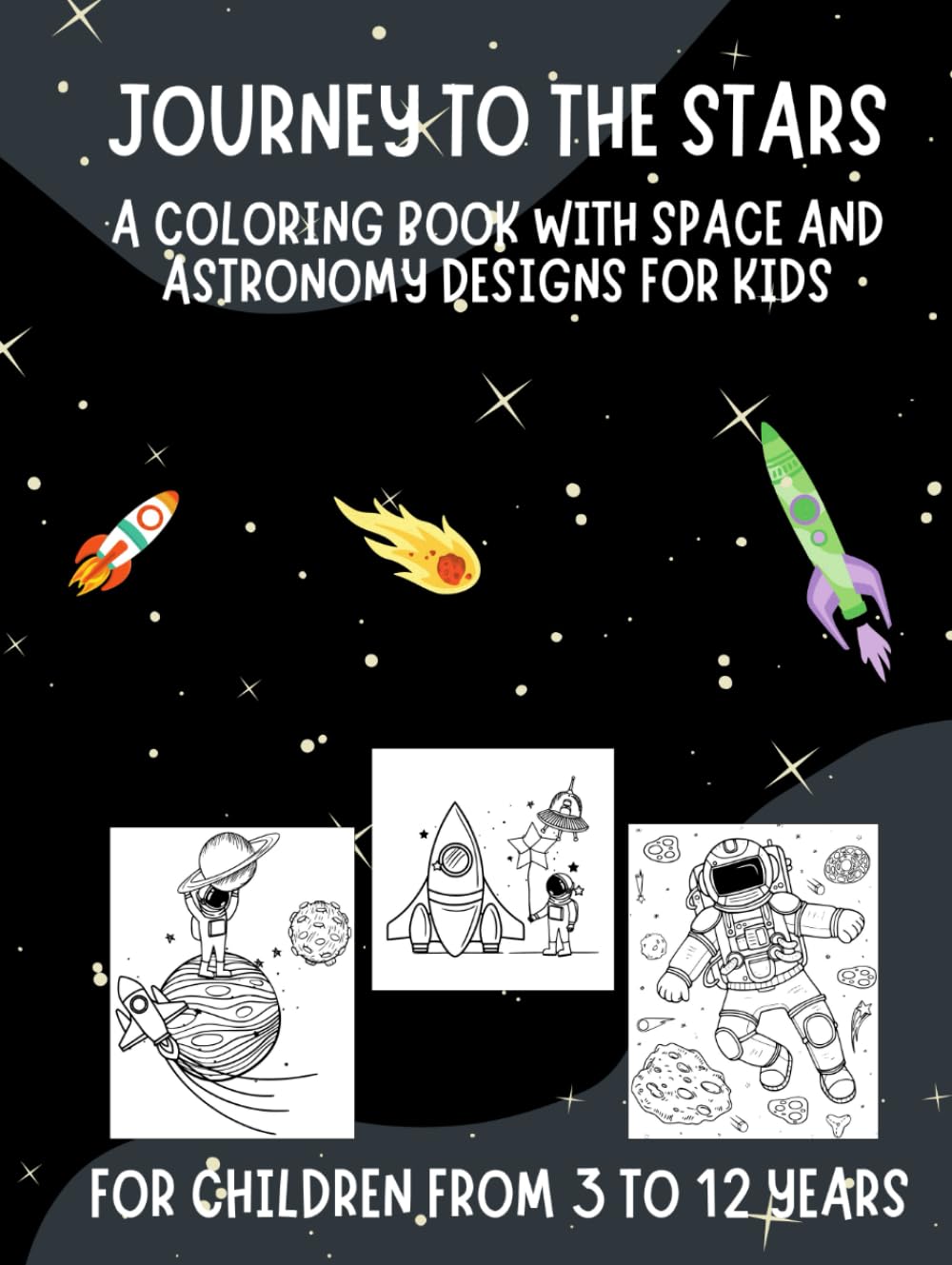 Journey to the stars: a coloring book with space and astronomy designs for kids