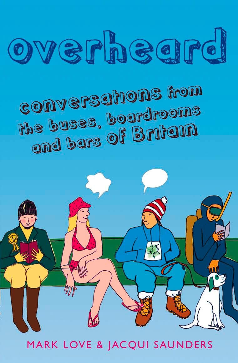 OVERHEARD: A Real-Life Comedy Collection of Hilarious British Quotes and Gags