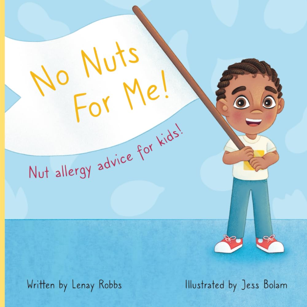 No Nuts For Me!: A story about staying safe with food allergies
