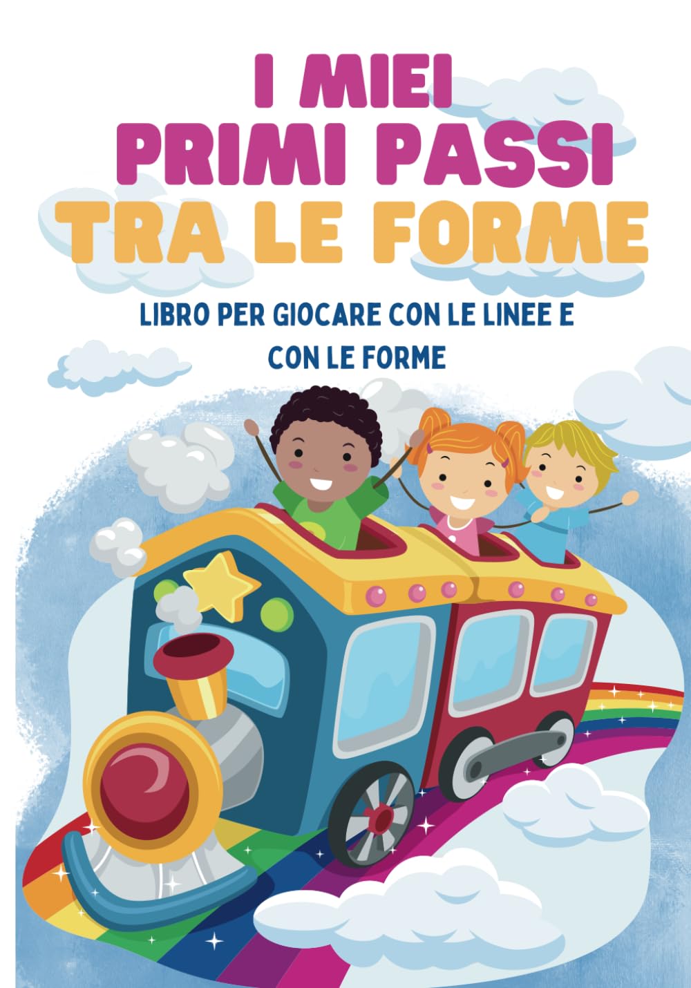I Miei Primi Passi Tra Le Forme: Libro per Bambini per Giocare con le linee e con le forme