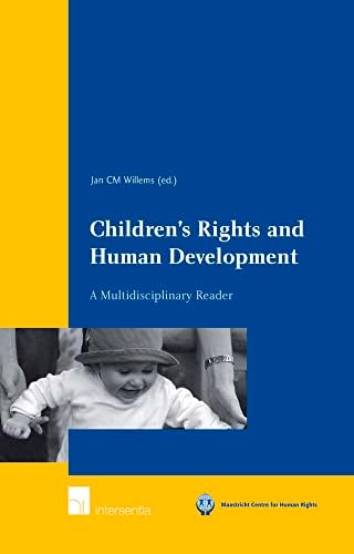 Children's Rights and Human Development: A Multidisciplinary Reader (Maastricht Series in Human Rights) First Edition