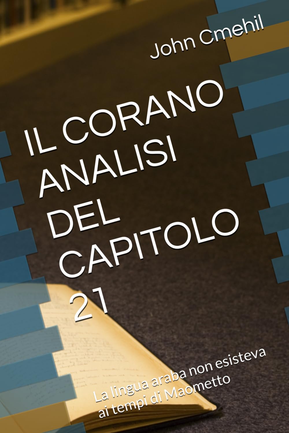 IL CORANO ANALISI DEL CAPITOLO 21: La lingua araba non esisteva ai tempi di Maometto