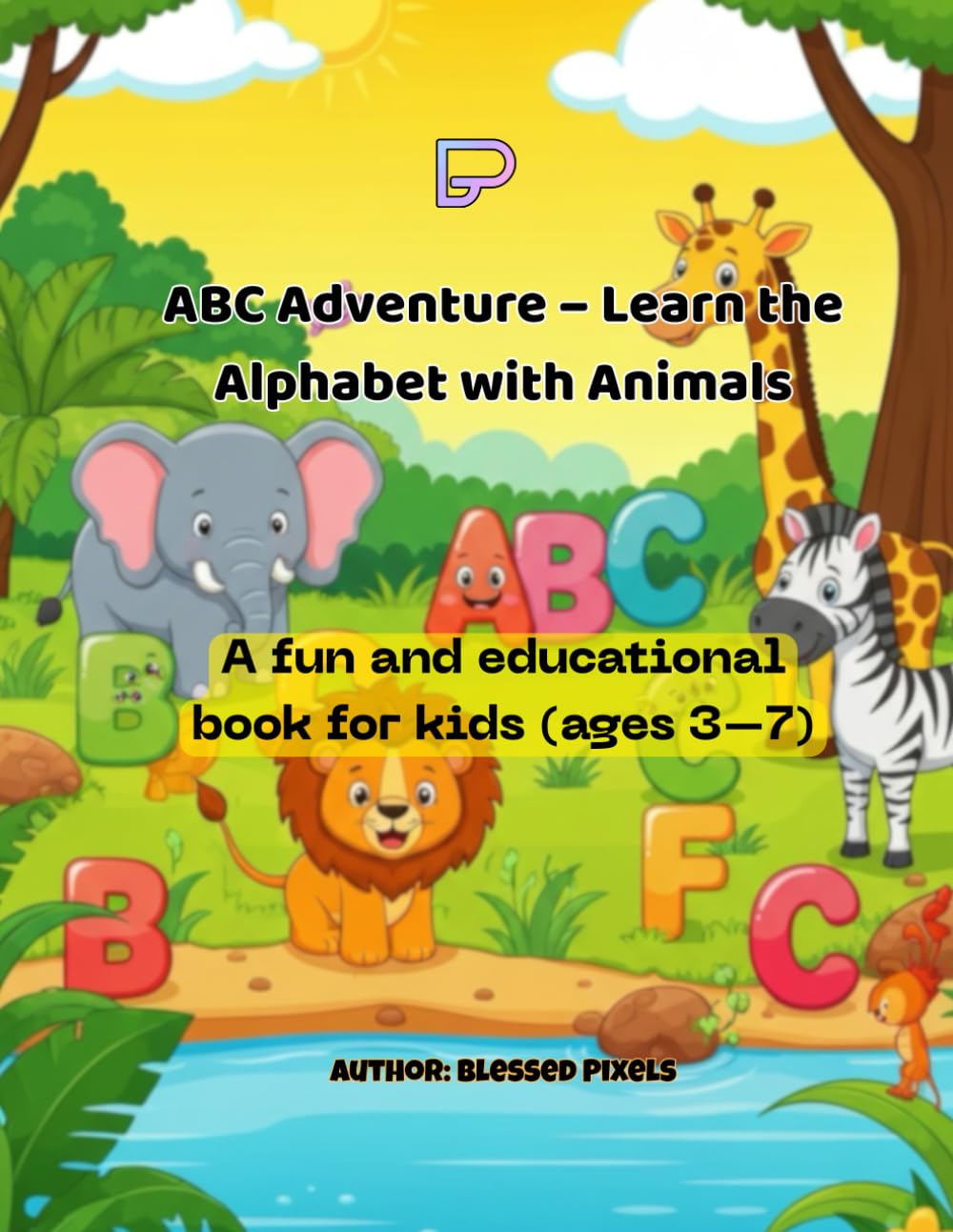 ABC Adventure: Learn the Alphabet with Animals: A fun and educational book for kids (ages 3–7)