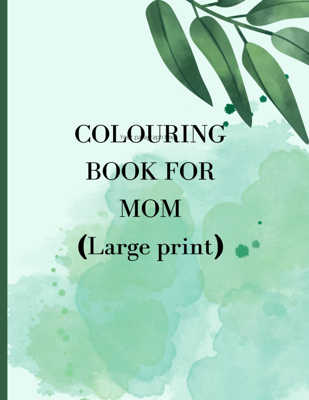 Beautiful colouring book for mom: LARGE PRINT 8.5*11 with extra blank pages