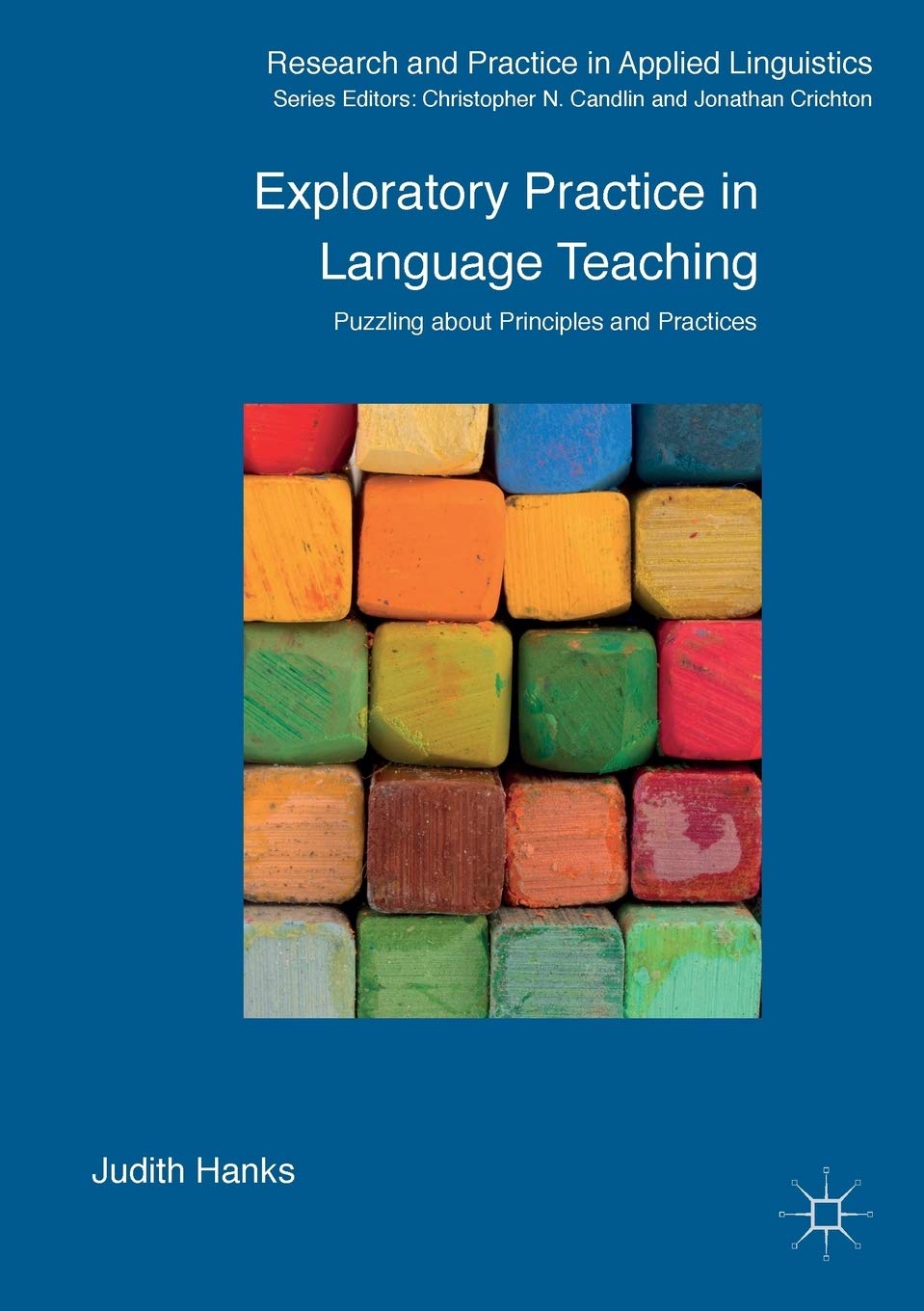 Exploratory Practice in Language Teaching: Puzzling About Principles and Practices (Research and Practice in Applied Linguistics)