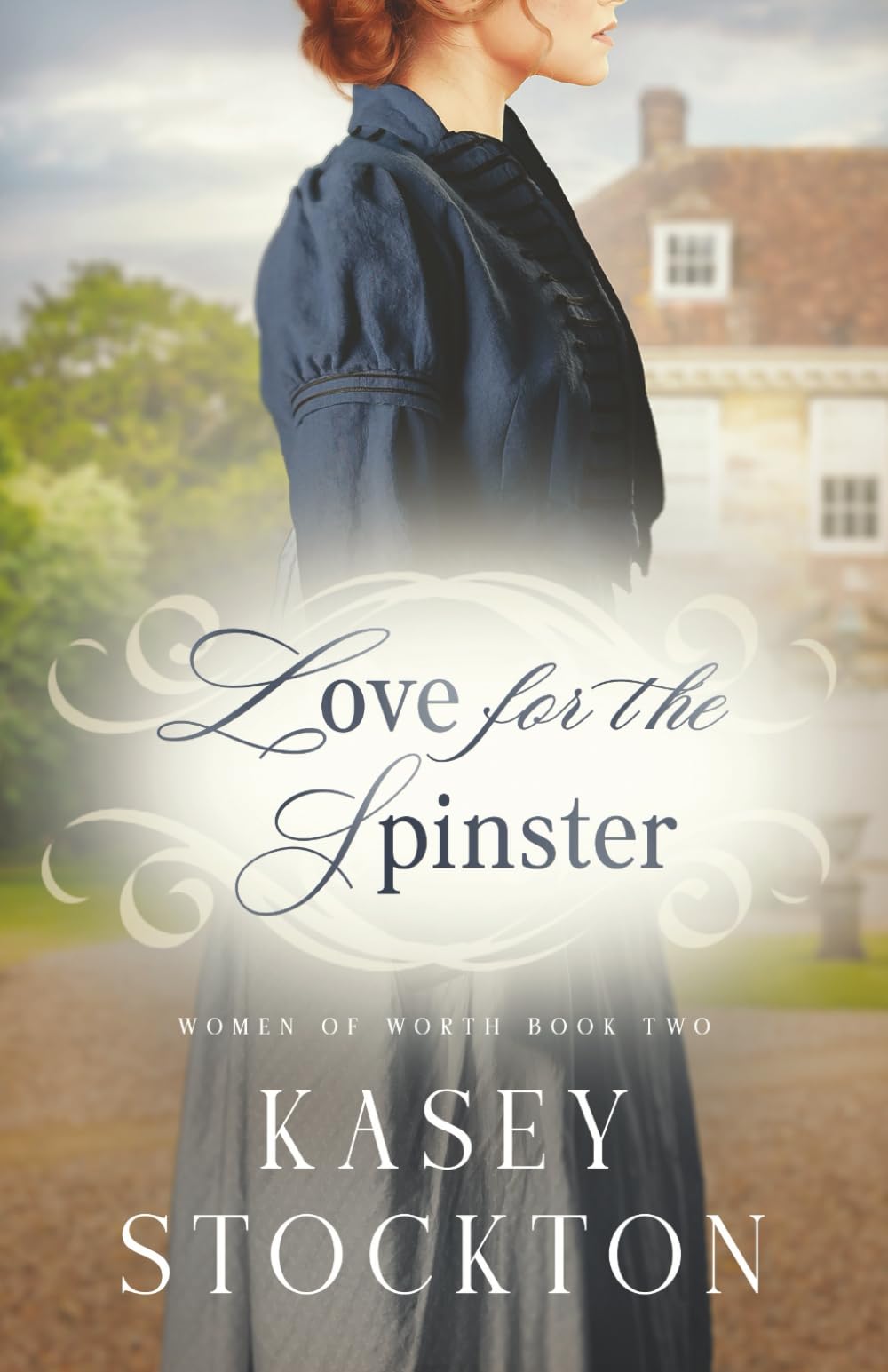 Love for the Spinster: A Regency Romance (Women of Worth Book 2)