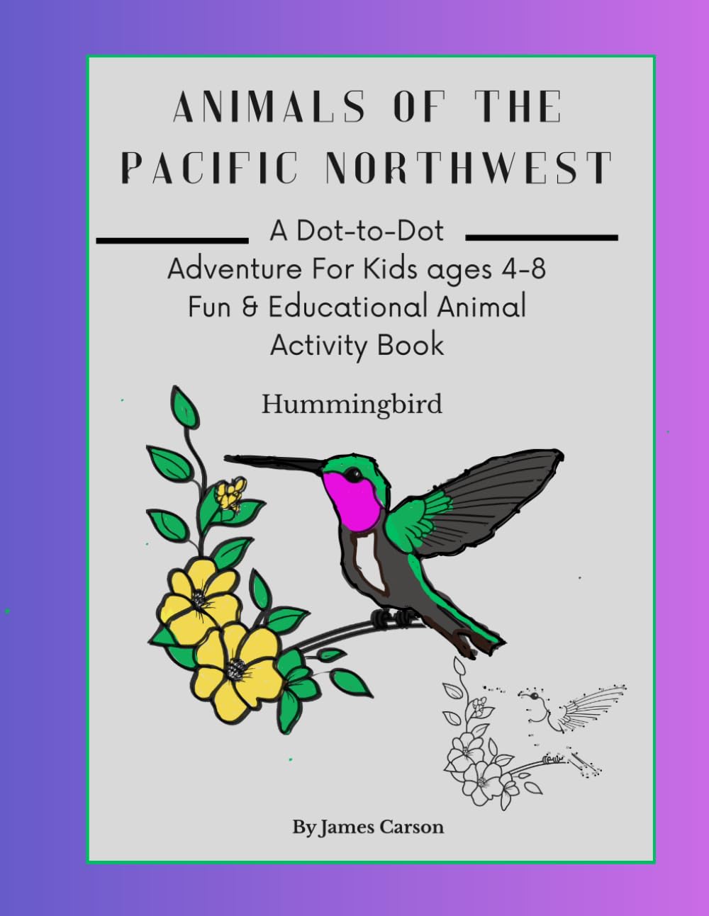 Animals of the Pacific Northwest: A Dot-to-Dot Adventure for Kids Ages 4–8 | Fun & Educational Animal Activity Book