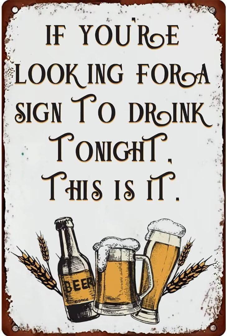 Anceky Funny Vintage Tin Sign If You're Looking For A Sign To Drink Tonight This Is It Metal Sign For Home Farmhouse Bar Cafe Pub Garage Man Cave s Wall Art Decor 5.5x8 inch