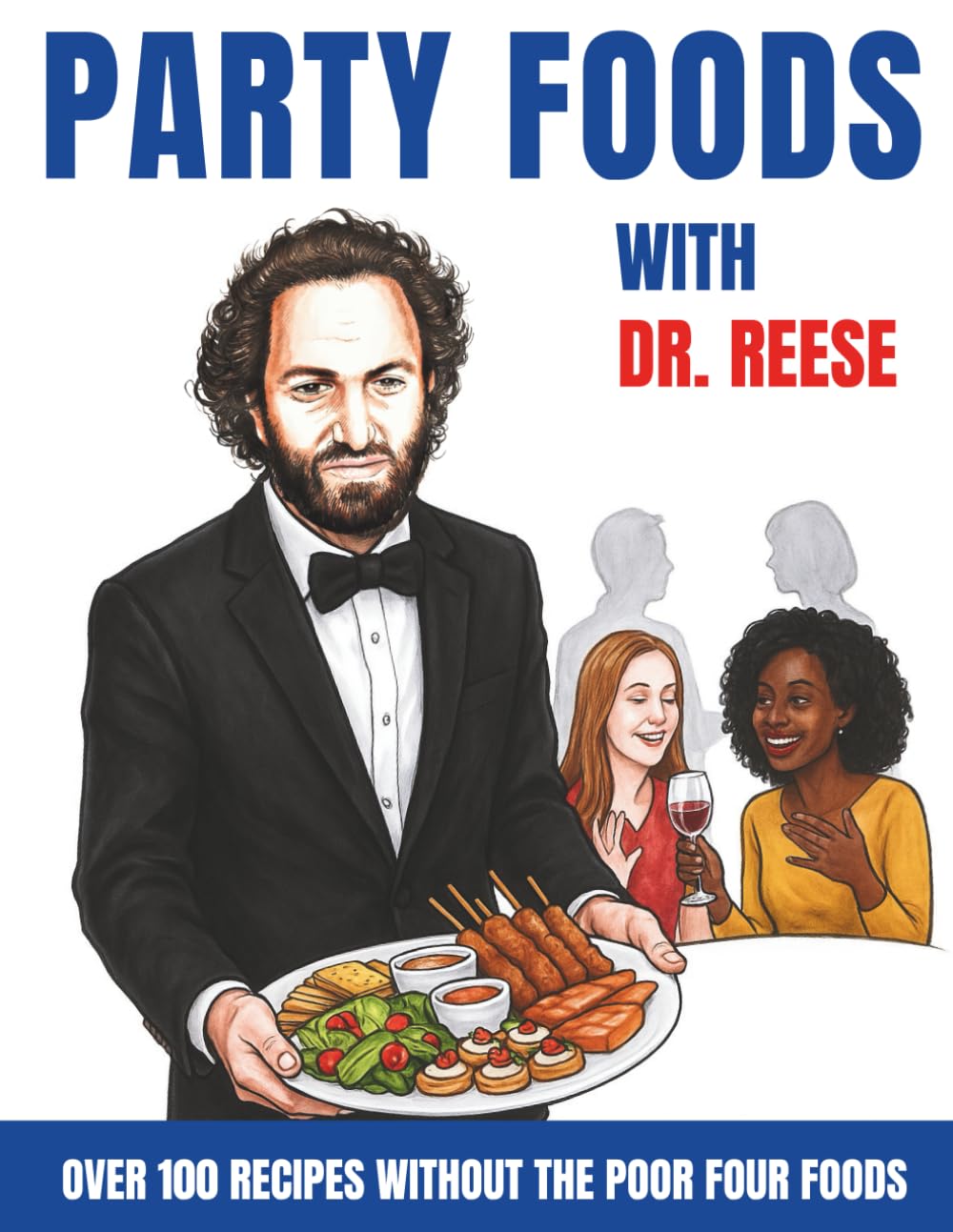 Party Foods With Dr. Reese: Over 100 Recipes Without the Poor Four Foods (Head-To-Toe Healing Cookbooks)      Paperback – November 21, 2025