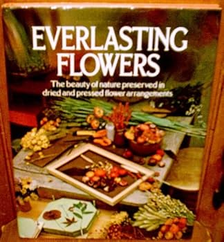 Everlasting Flowers: The Beauty of Nature Preserved in Dried and Pressed Flower Arrangements