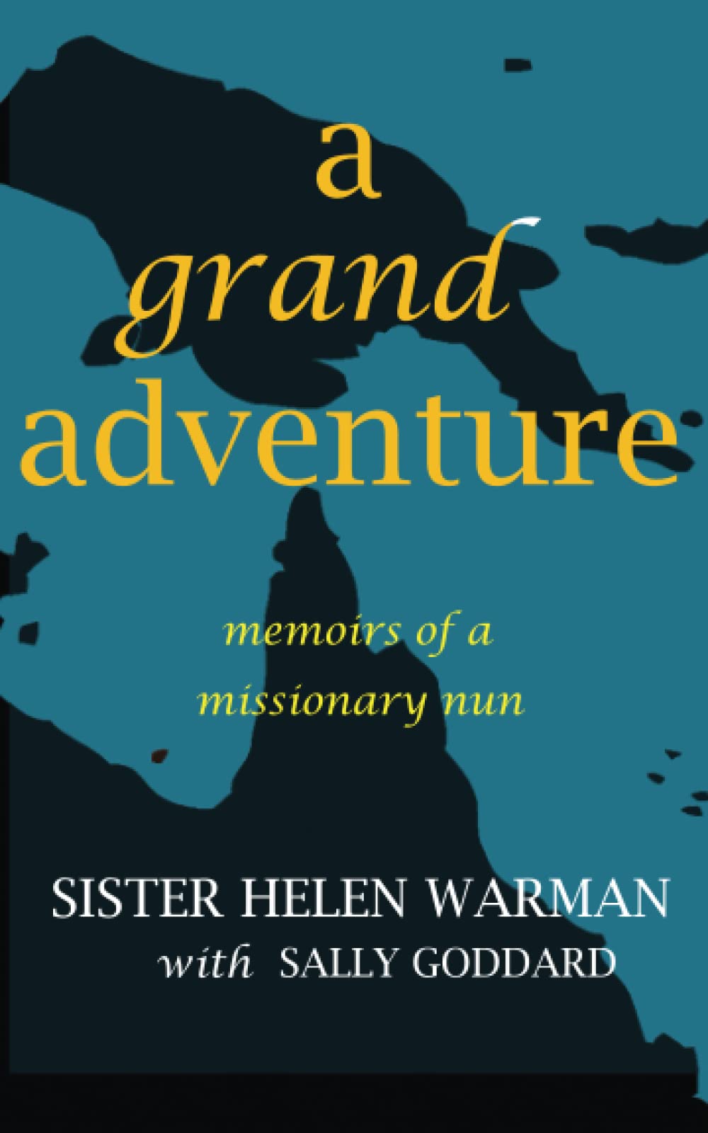 A Grand Adventure: Memoirs of a Missionary Nun
