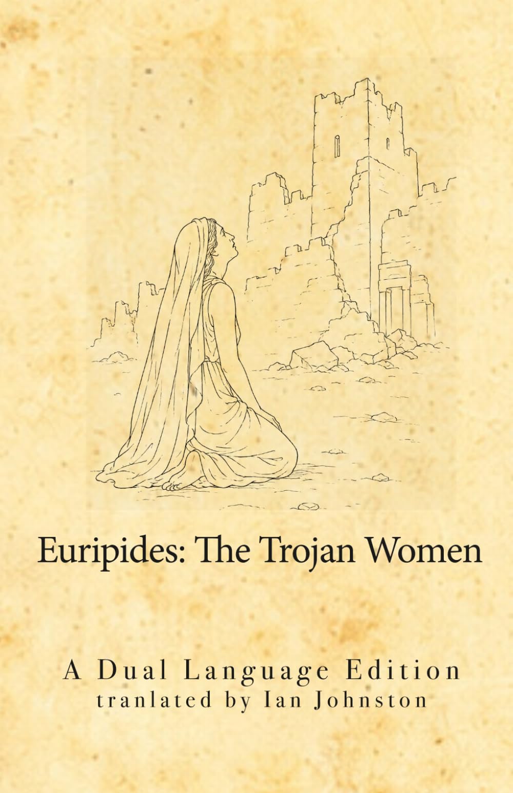 Euripides' The Trojan Women: A Dual Language Book