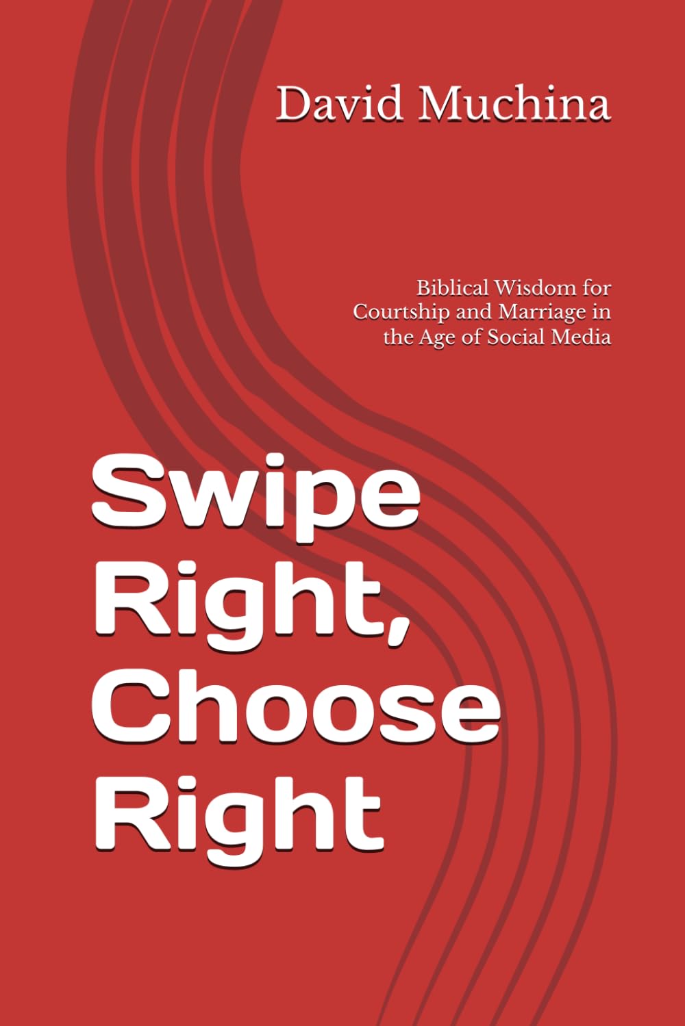 Swipe Right, Choose Right: Biblical Wisdom for Courtship and Marriage in the Age of Social Media