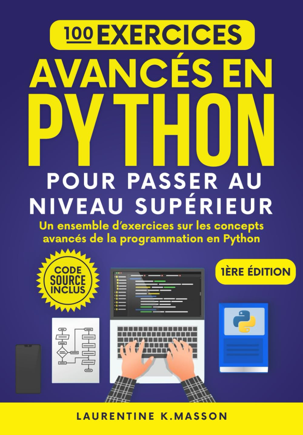 100 Exercices Avancés en Python Pour Passer au Niveau Supérieur: Un ensemble d’exercices sur les concepts avancés de la programmation en Python | ... avec rappels de cours (100% Exercices Python)