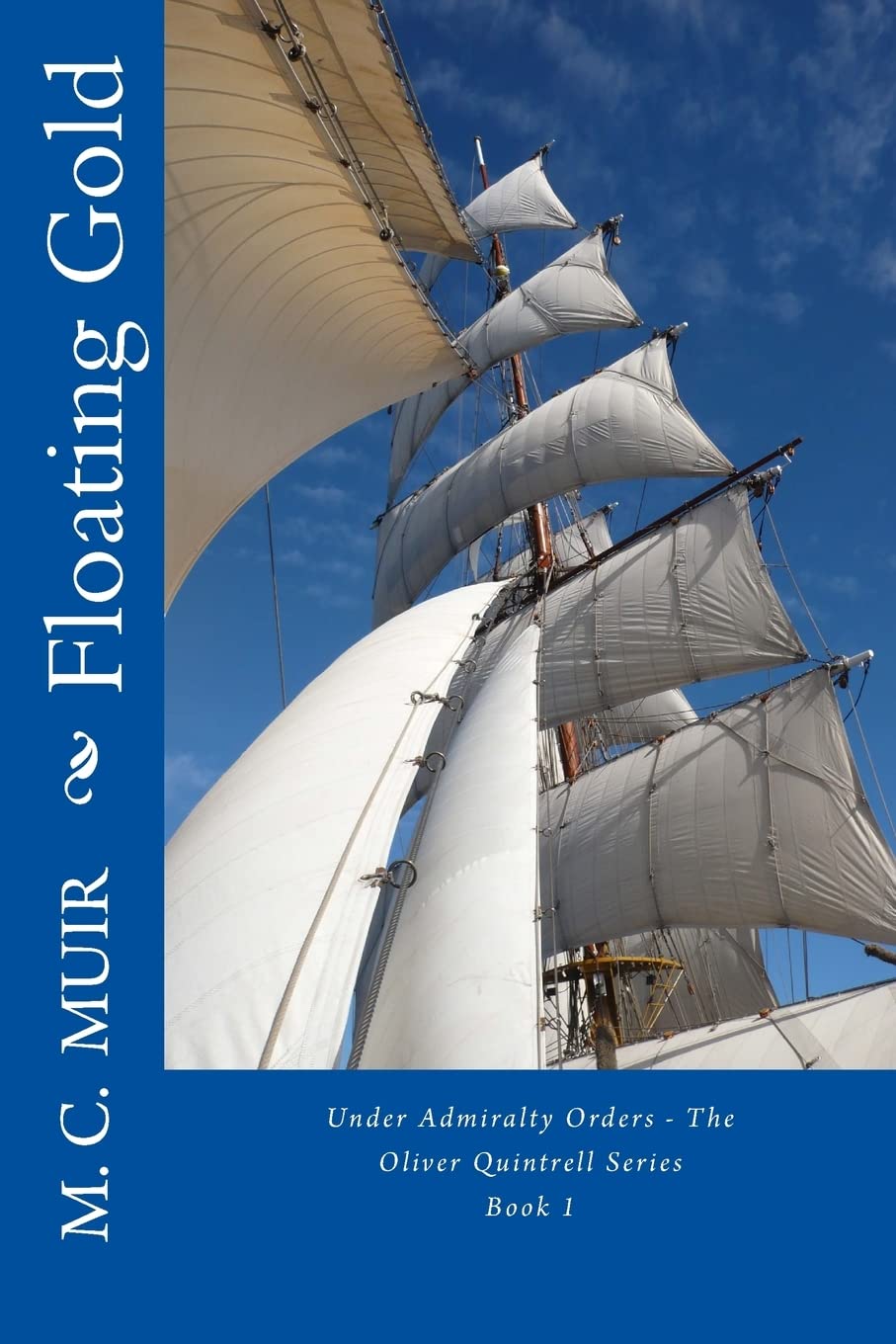 Floating Gold: Volume 1 (Under Admiralty Orders - The Oliver Quintrell Series)