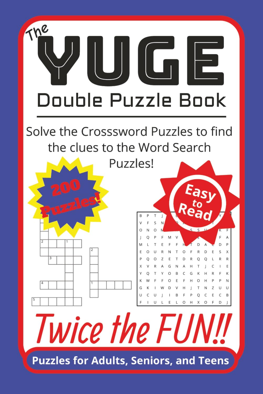 The YUGE Double Puzzle Book: Crossword/Word Search Combo Puzzles with Easy to Read Print | 6x9 inches, 200 puzzles with Solutions, Over 400 pages - Gift for Vacations, Holiday and Free Times