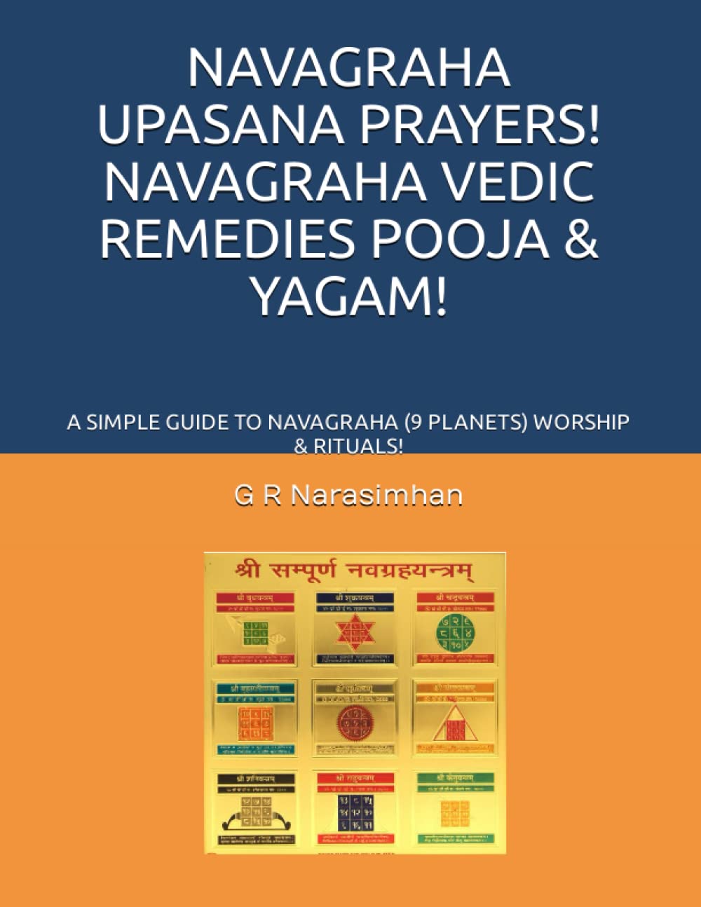 NAVAGRAHA UPASANA PRAYERS! NAVAGRAHA VEDIC REMEDIES POOJA & YAGAM!: A SIMPLE GUIDE TO NAVAGRAHA (9 PLANETS) WORSHIP & RITUALS!