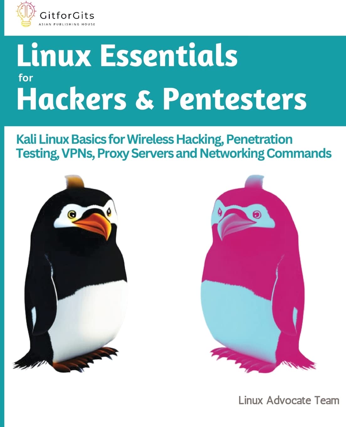 Buy Linux Essentials for Hackers & Pentesters: Kali Linux Basics for Wireless Hacking, Penetration Testing, VPNs, Proxy Servers and Networking Commands — BookShops.in