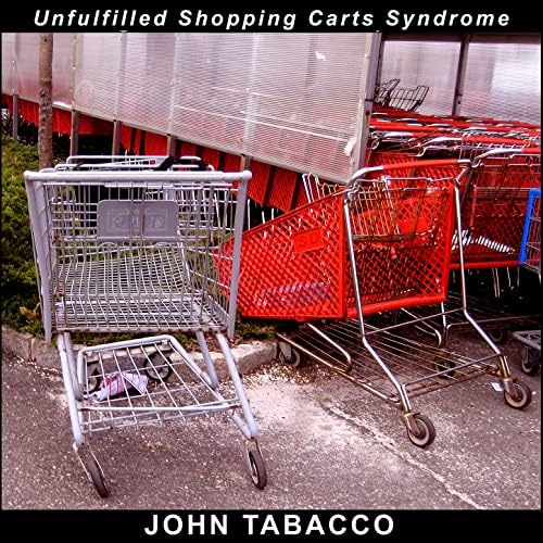 Play Unfulfilled Shopping Cart Syndrome by John Tabacco on Amazon Music